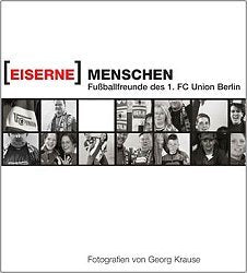 Eiserne Menschen: Fussballfreunde des 1. FC Union Berlin Leisure & Fun
