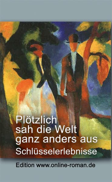 Plötzlich sah die Welt ganz anders aus: Schlüsselerlebnisse Books