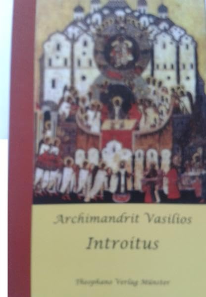 Introitus: Grundzüge liturgischen Erlebens des Mysteriums der Einheit in der Orthodoxen Kirche (Orthodoxe Perspektiven) Religion & Esotericism