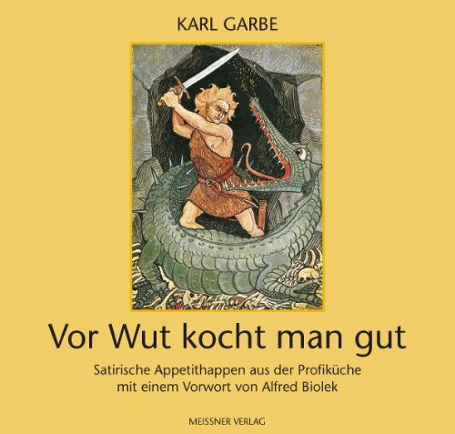 Vor Wut kocht man gut: Satirische Appetithappen aus der Profiküche mit einem Vorwort von Alfred Biolek Cooking & Enjoying