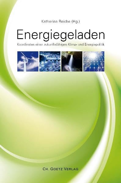 Energiegeladen: Koordinaten einer zukunftsfähigen Klima- und Energiepolitik Natural Sciences
