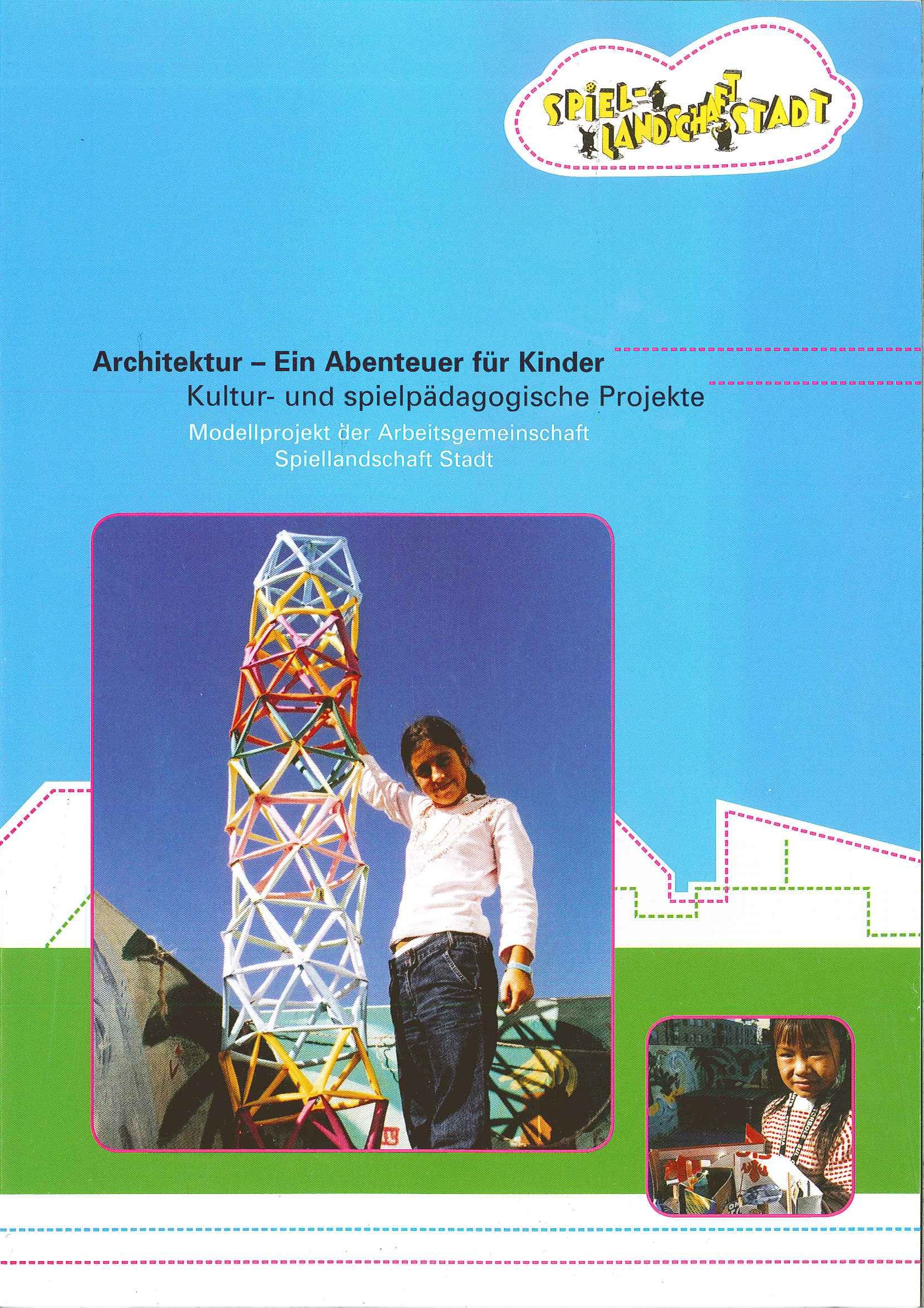 Architektur - Ein Abenteuer für Kinder: Kultur- und spielpädagogische Projekte. Modellprojekt der Arbeitsgemeinschaft Spiellandschaft Stadt Politics & History