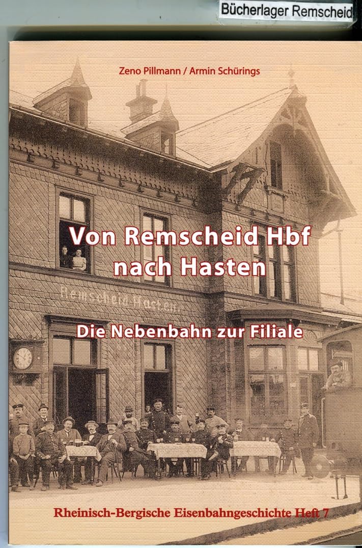 Von Remscheid Hbf nach Hasten: Die Nebenbahn zur Filiale (Rheinisch-Bergische Eisenbahngeschichte) Books