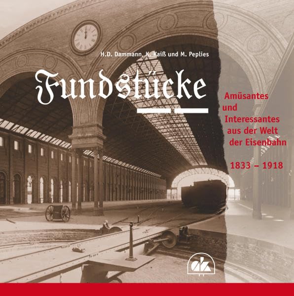 Fundstücke: Amüsantes und Interessantes aus der Welt der Eisenbahn 1833-1918 Contemporary literature