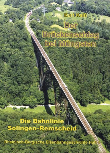 Der Brückenschlag bei Müngsten: Die Bahnlinie Solingen-Remscheid (Rheinisch-Bergische Eisenbahngeschichte) Books