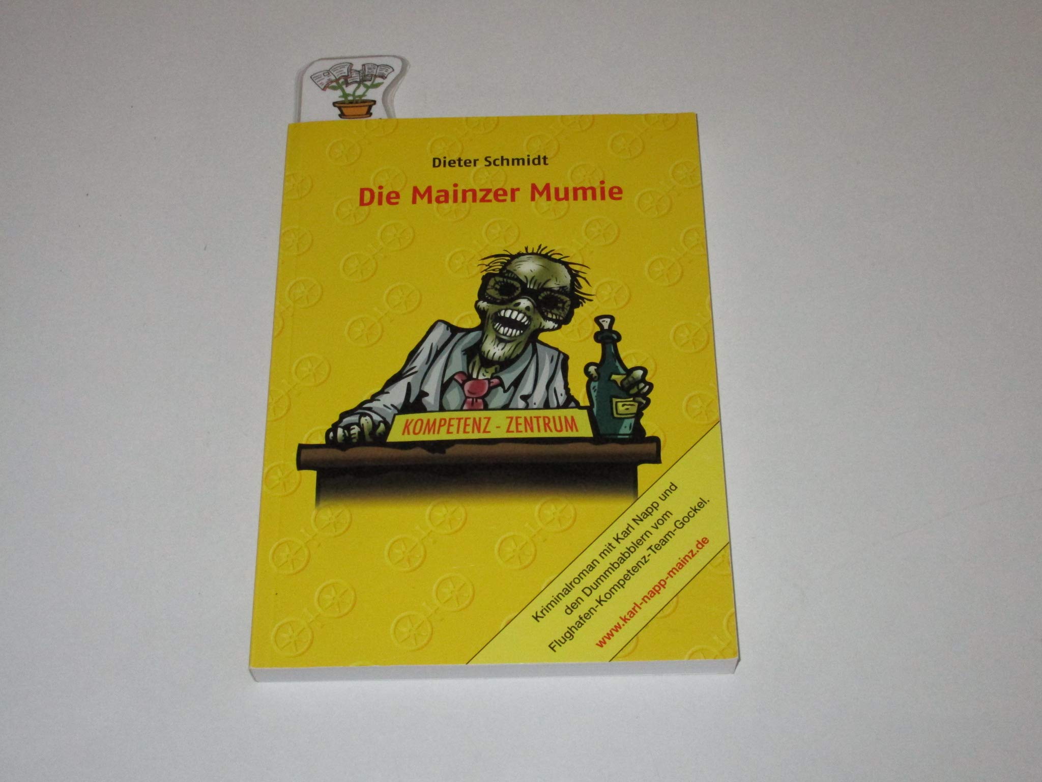 Die Mainzer Mumie : Kriminalroman mit Karl Napp und den Bummbabblern vom Flughafen-Kompetenz-Team-Gockel Books