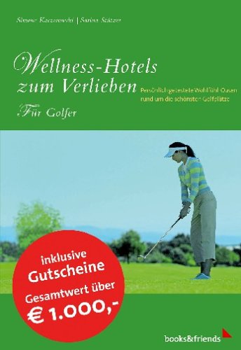 Wellness-Hotels zum Verlieben, Für Golfer Lifestyle