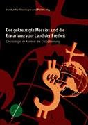 Der gekreuzigte Messias und die Erwartung vom Land der Freiheit book