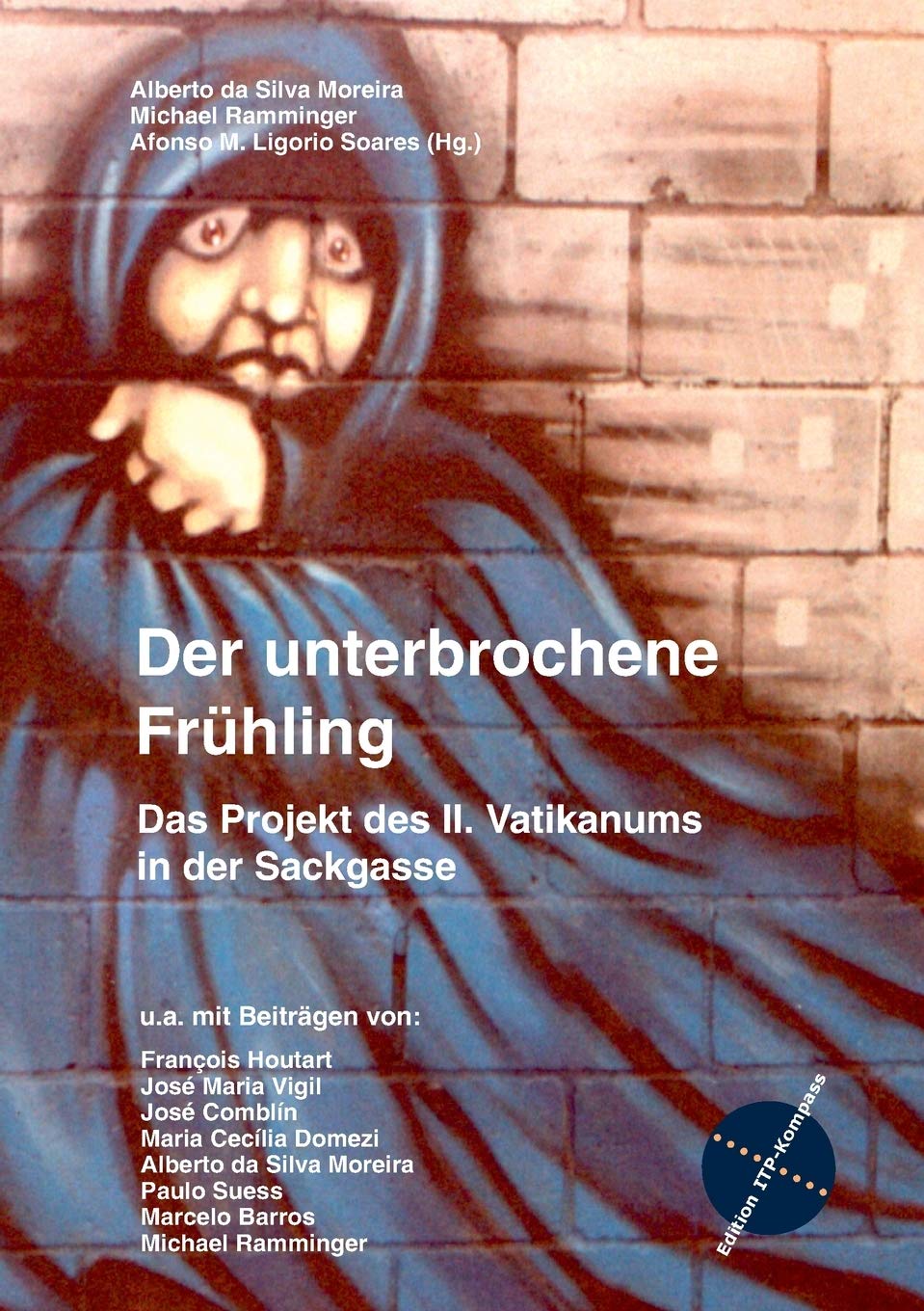 Der unterbrochene Frühling: Das Projekt des II. Vatikanums in der Sackgasse (Edition ITP-Kompass) Religion & Esotericism