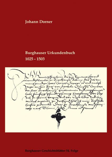 Burghauser Urkundenbuch 1025-1503 (Burghauser Geschichtsblätter) Politics & History