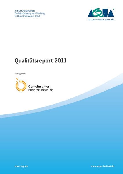Qualitätsreport 2011: Auftraggeber: Gemeinsamer Bundesausschuss Medicine