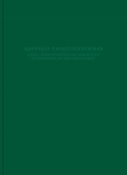Raffaels Papageienzimmer - Ritual, Raumfunktion und Dekoration im Vatikanpalast der Renaissance Film, Art & Culture