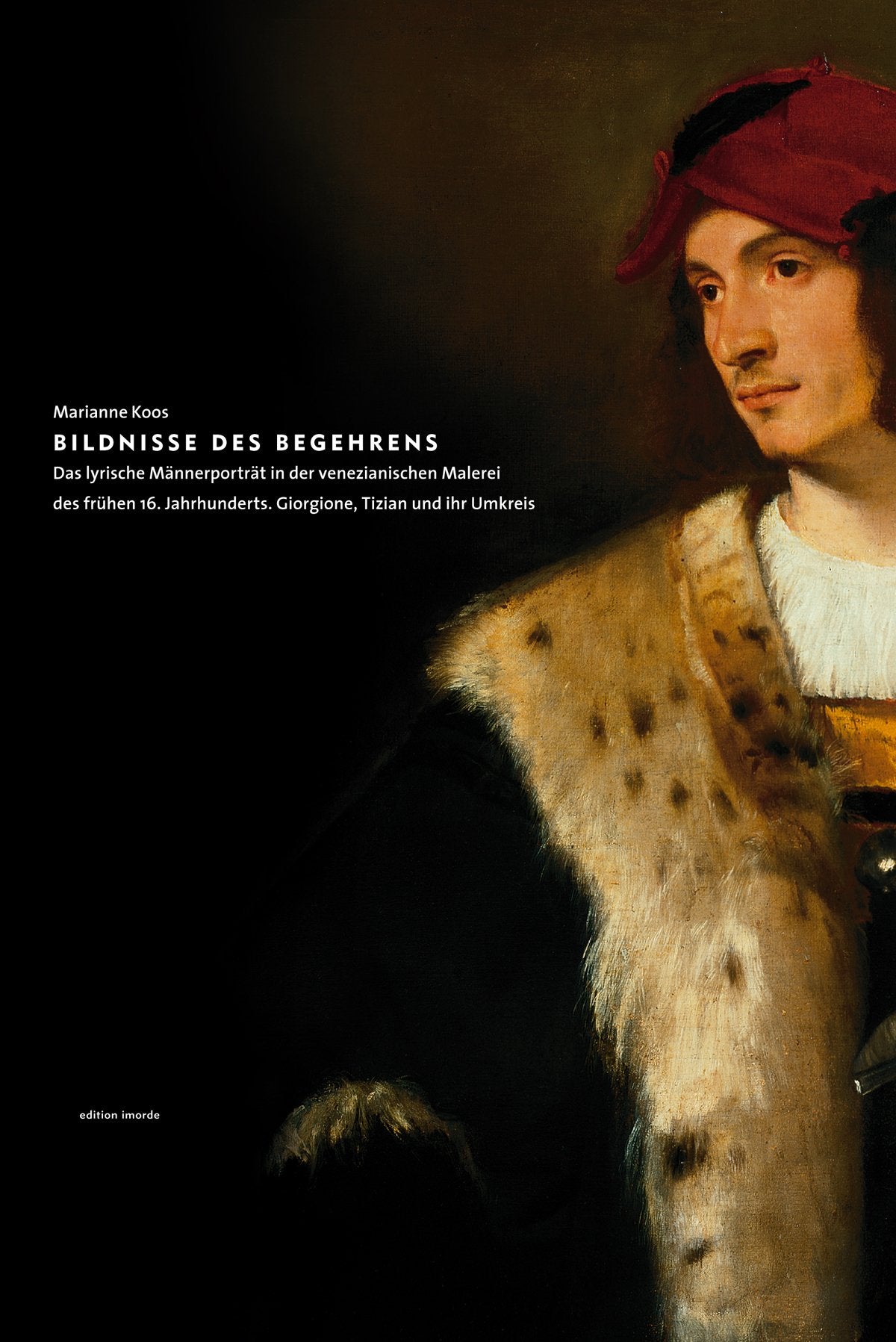 Bildnisse des Begehrens: Das lyrische Männerporträt in der venezianischen Malerei des frühen 16. Jahrhunderts - Giorgione, Tizian und ihr Umkreis. Diss. Foreign Languages ​​& Dictionaries
