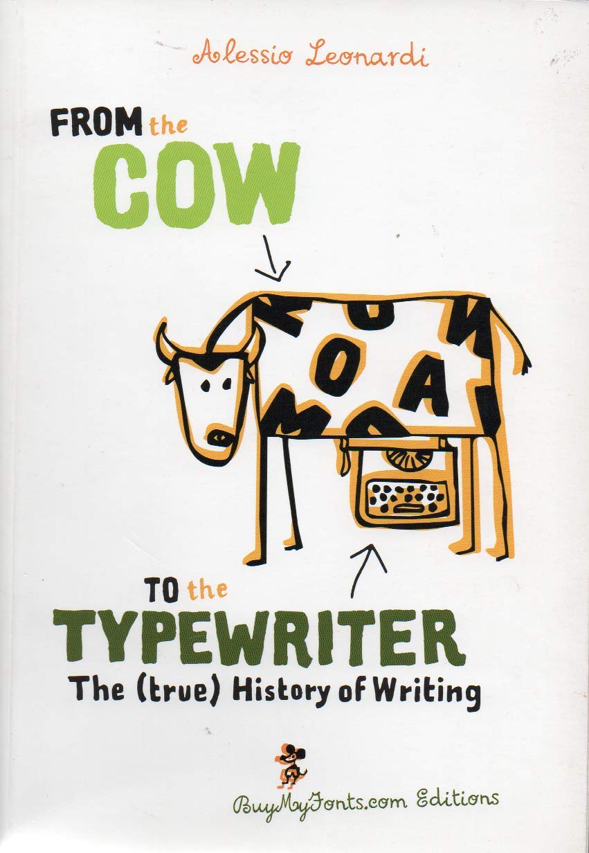 From the Cow to the Typewriter the (true) History of Writing Books