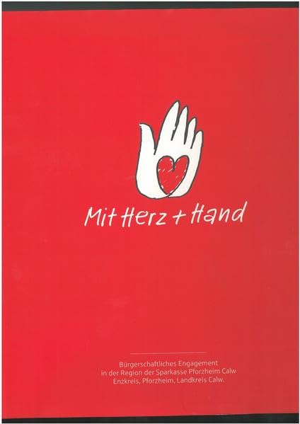 Mit Herz + Hand: Bürgerschaftliches Engagement in der Region der Sparkasse Pforzheim Calw. Enzkreis, Pforzheim, Landkreis Calw Politics & History