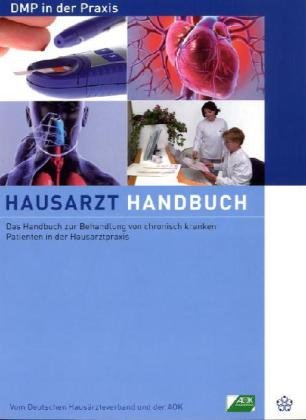 Hausarzt Handbuch Dmp in Der Praxis: Das Handbuch Zur Behandlung Von Chronisch Kranken Patienten in Der Hausarztpraxis Medicine
