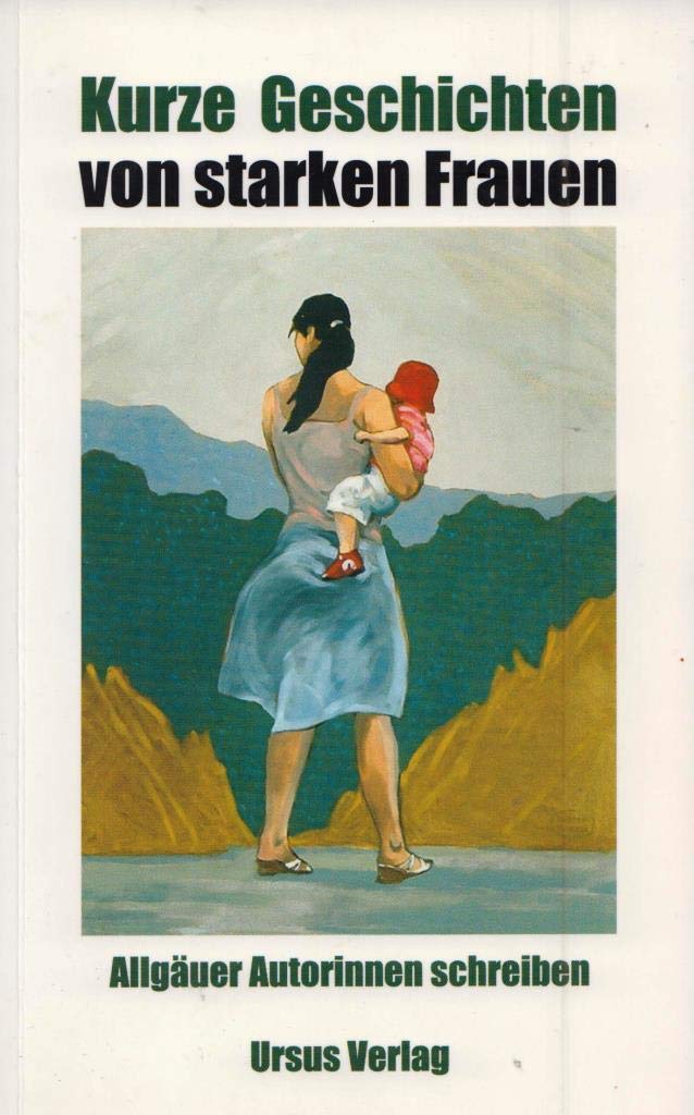 Kurze Geschichten von starken Frauen. Allgäuer Autorinnen schreiben Books