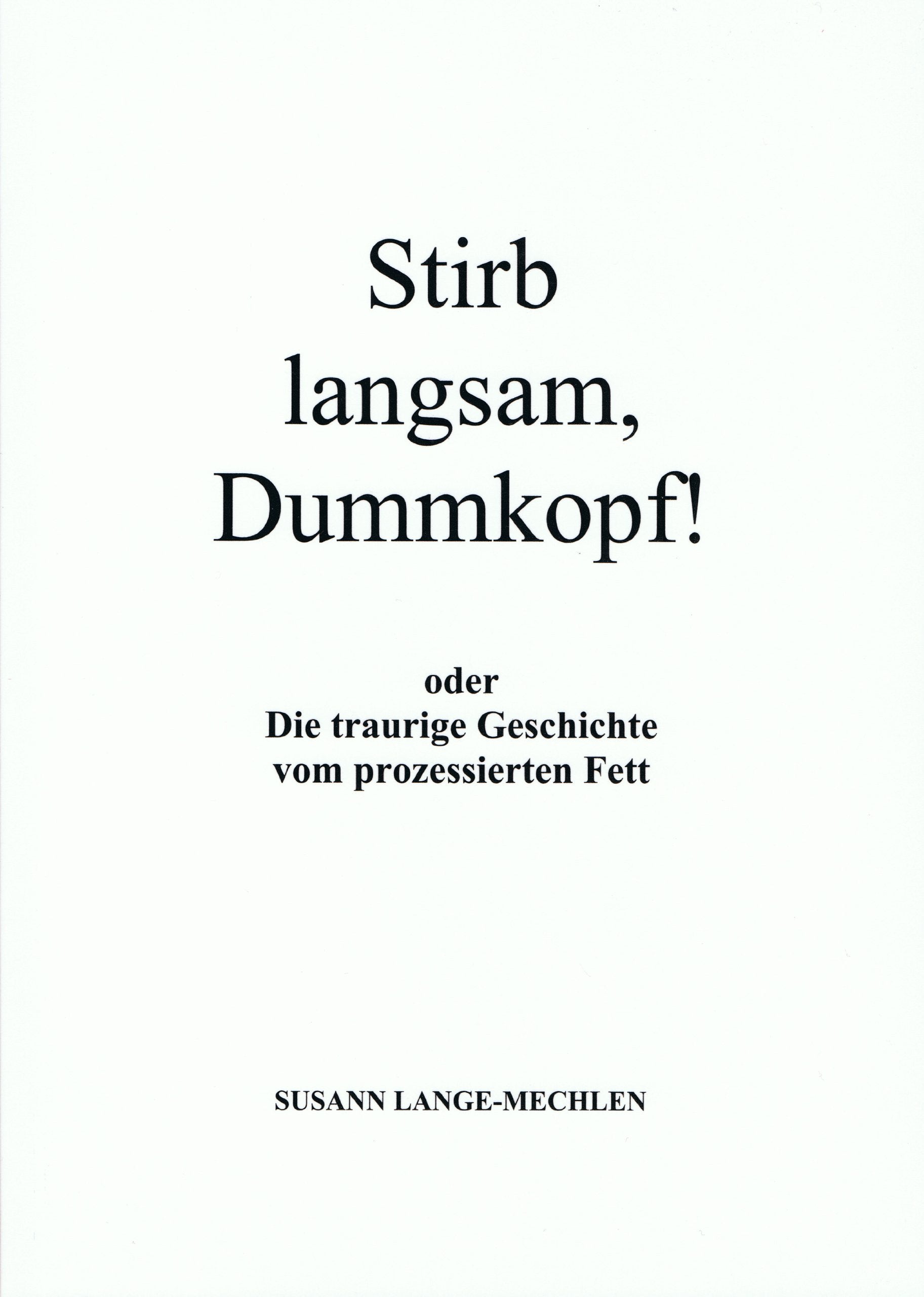 Stirb langsam, Dummkopf! oder Die traurige Geschichte vom prozessierten Fett Health, Nutrition & Fitness