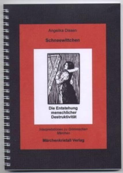 Schneewittchen: Die Entstehung menschlicher Destruktivität. Interpretationen zu Grimm'schen Märchen Contemporary literature