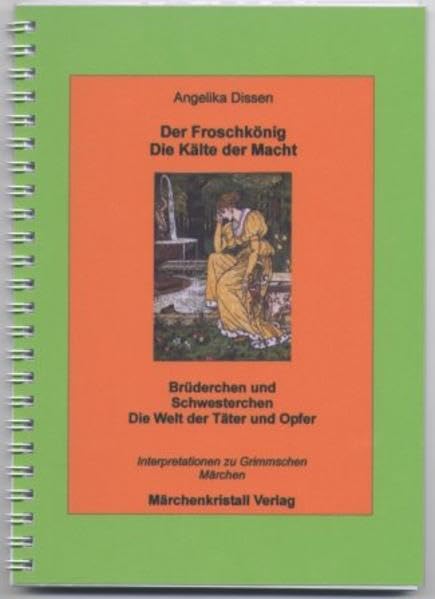 Der Froschkönig - Die Kälte der Macht Brüderchen und Schwesterchen - Die Welt der Täter und Opfer. Interpretationen zu Grimmmschen Märchen Contemporary literature