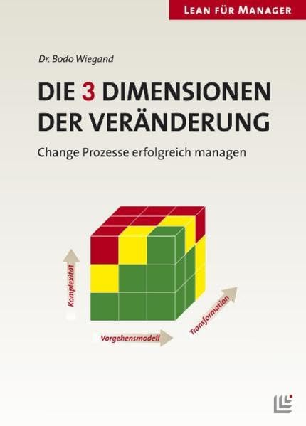 Die 3 Dimensionen der Veränderung: Change-Prozesse erfolgreich managen - Wiegand, Bodo book