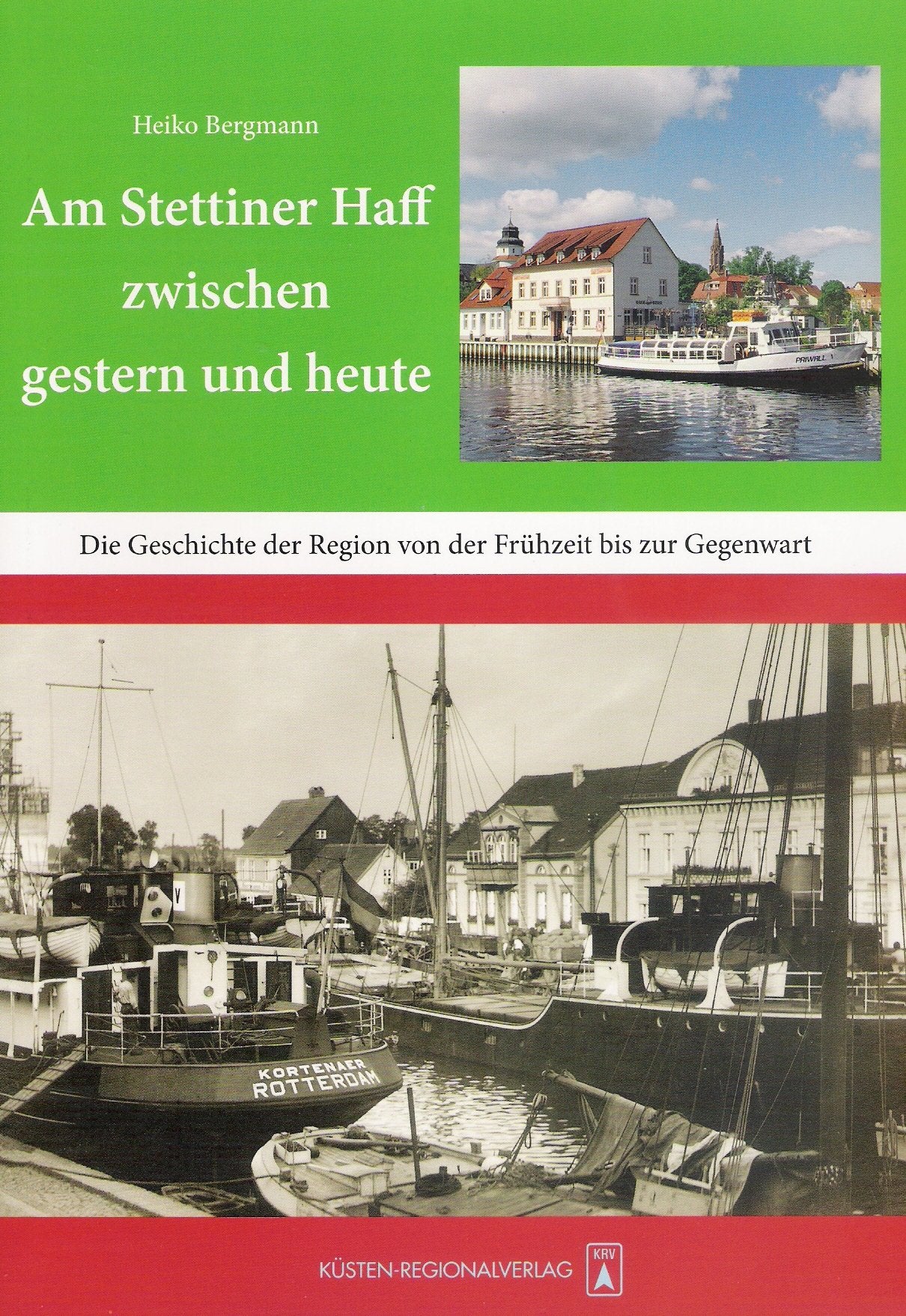 Am Stettiner Haff zwischen gestern und heute: Die Geschichte der Region von der Frühzeit bis zur Gegenwart Politics & History