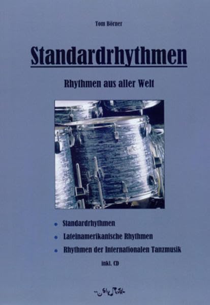 Standardrhythmen für den Schlagzeuger: In aller Kürze - das Wichtigste - die Rhythmen. Rhythmen der lateinamerikanischen Musik, Standardrhythmen aus ... Pop, Rhythmen der Internationalen Tanzmusik Sheet Music