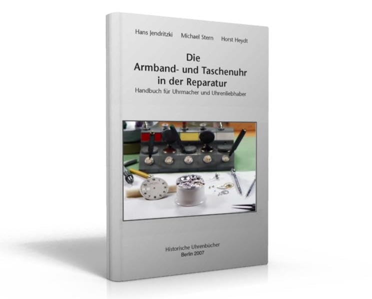 Die Armband- und Taschenuhr in der Reparatur: Achtung, neue Auflage ISBN 978-3-941539-59-4 Media & Communication