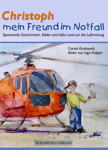 Christoph mein Freund im Notfall: Spannende Geschichten, Bilder und Infos rund um die Luftrettung Novels & Short Stories