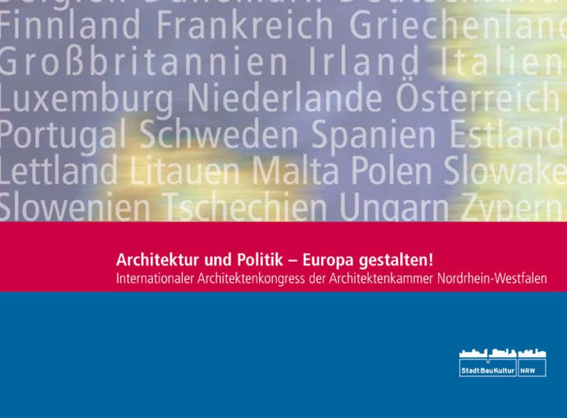 Architektur und Politik - Europa gestalten!: Internationaler Architektenkongress der Architektenkammer Nordrhein-Westfalen (Livre en allemand) book
