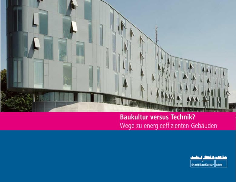 Baukultur versus Technik?: Wege zu energieeffizienten Gebäuden (Blaue Reihe StadtBauKultur NRW) Architecture