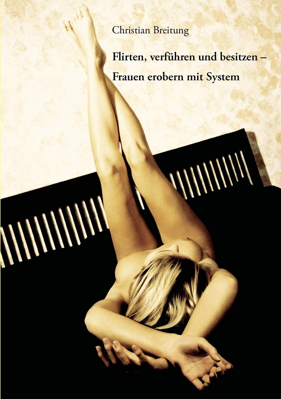Flirten, verführen und besitzen - Frauen erobern mit System Calendars