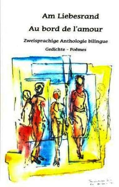 Am Liebesrand - Au bord de l'amour: zweisprachige Anthologie bilingue Gedichte - Poèmes Contemporary literature