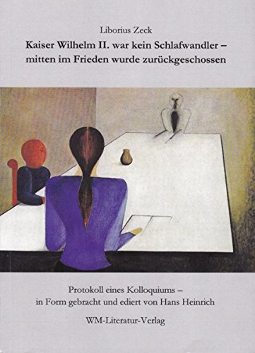 Kaiser Wilhelm II. war kein Schlafwandler - mitten im Frieden wurde zurückgeschossen Books