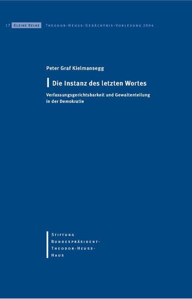 Die Instanz des letzten Wortes: Verfassungsgerichtsbarkeit und Gewaltenteilung in der Demokratie (Kleine Reihe) Law