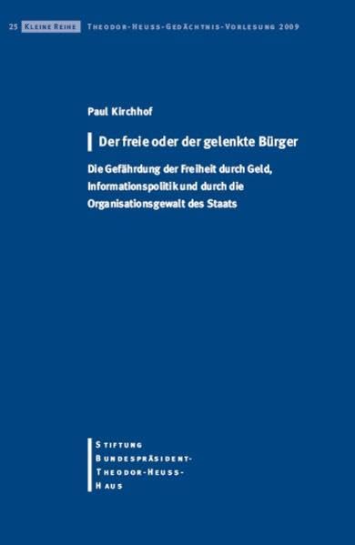 Der freie oder der gelenkte Bürger: Die Gefährdung der Freiheit durch Geld, Informationspolitik und durch die Organisationsgewalt des Staats (Kleine Reihe) Law Books