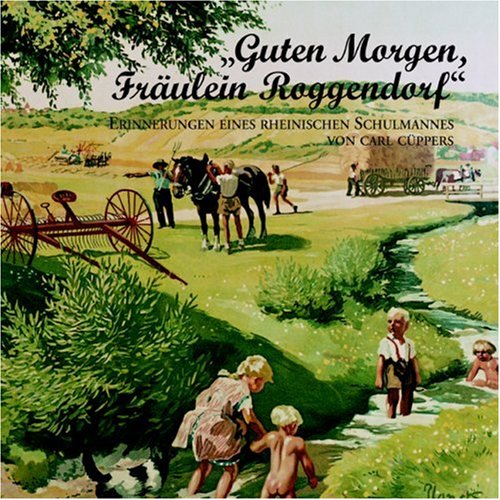 "Guten Morgen Fräulein Roggendorf": Erinnerungen eines rheinischen Schulmannes Fiction