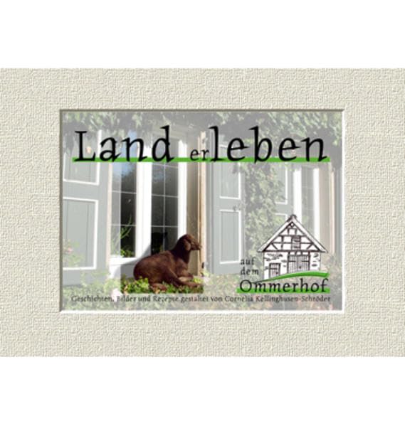 Land erleben: auf dem Ommerhof. Geschichten, Bilder und Rezepte Natural Sciences