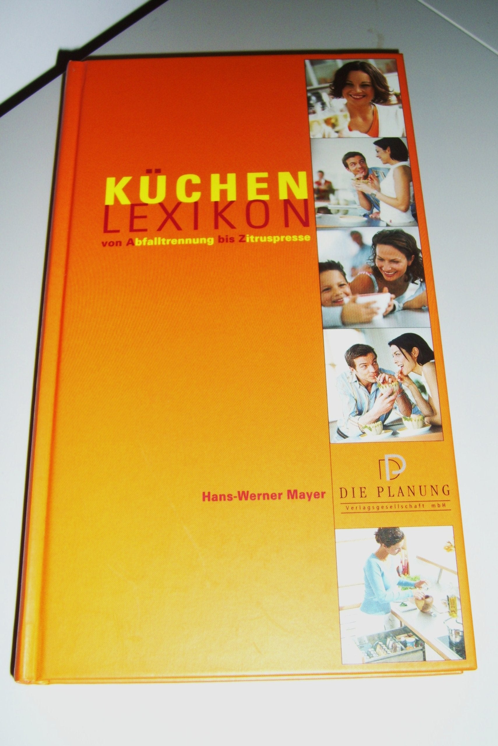Küchenlexikon: Von Abfalltrennung bis Zierbeschläge Cooking & Enjoying