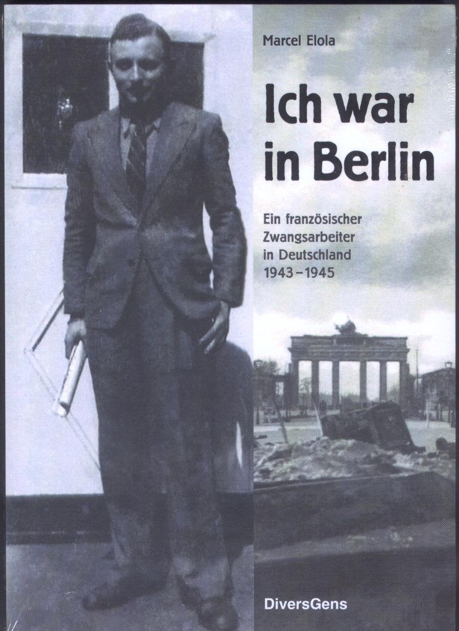 Ich war in Berlin - Ein französischer Zwangsarbeiter in Deutschland 1943 - 1945 Books