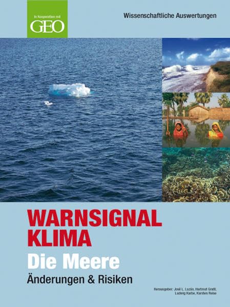 Warnsignal Klima: Die Meere - Änderungen & Risiken: Änderungen & Risiken. In Kooperation mit GEO Leisure, Home & Garden