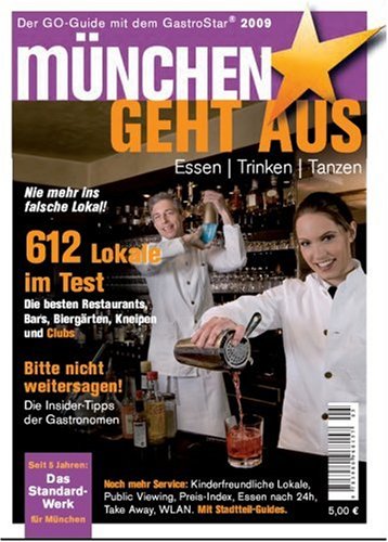 München geht aus 2009: Essen - Trinken - Tanzen. Das Standardwerk für Münchens Gastronomie Travel Guides