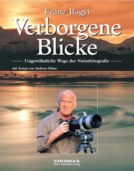Verborgene Blicke: Ungewöhnliche Wege der Naturfotografie Photography