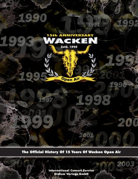 Wacken Open Air History: 15th anniversary, the official Festival History. Engl. /Dt.: The Official History of 15 Years Of Wacken Open Air Arts & Music