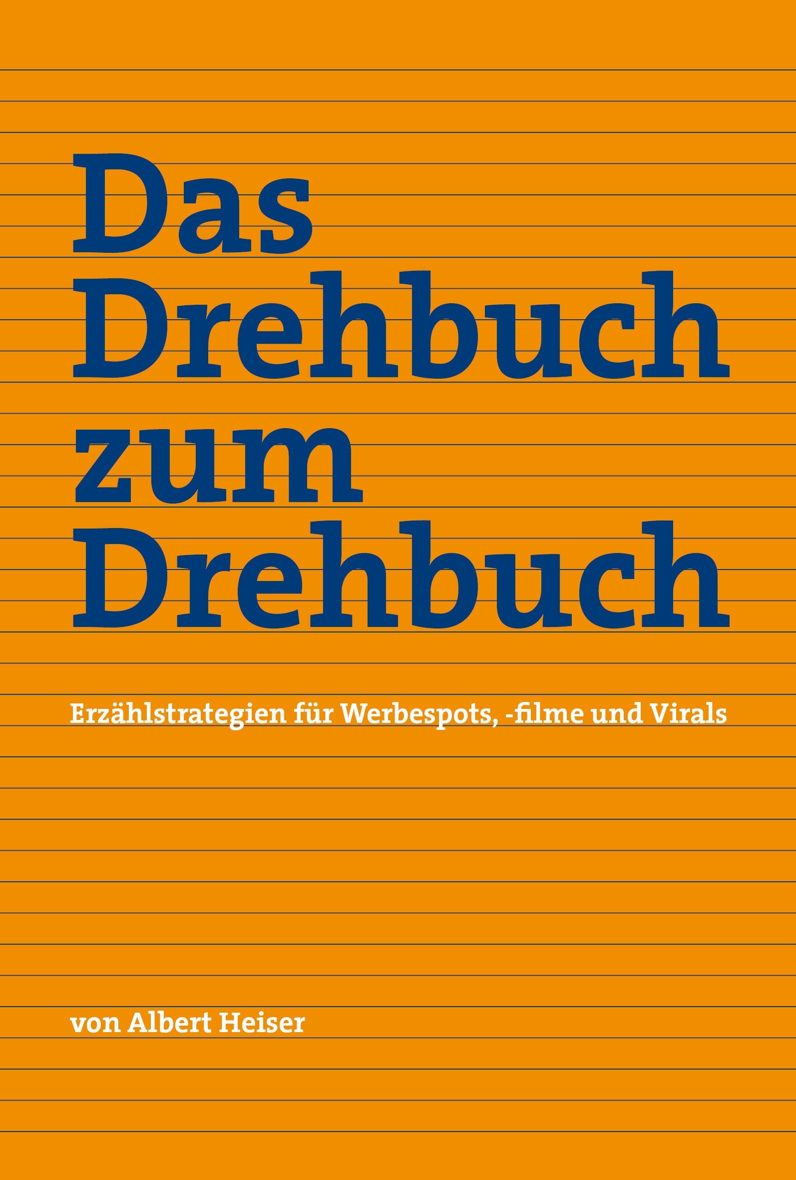 Das Drehbuch zum Drehbuch: Erzählstrategien für Werbespots, -filme und Virals Law