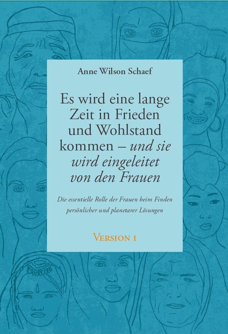 Es wird eine lange Zeit in Frieden und Wohlstand kommen - und sie wird eingeleitet von den Frauen: Die essentielle Rolle der Frauen beim Finden persönlicher und planetarer Lösungen. Version 1 und 2 Politics & History