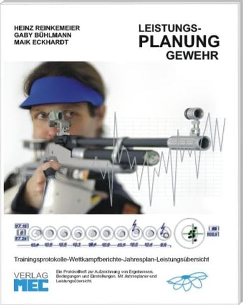 Leistungs-Planung Gewehr: Trainingsprotokolle - Wettkampfberichte - Jahresplan - Leistungsübersicht Leisure & Fun