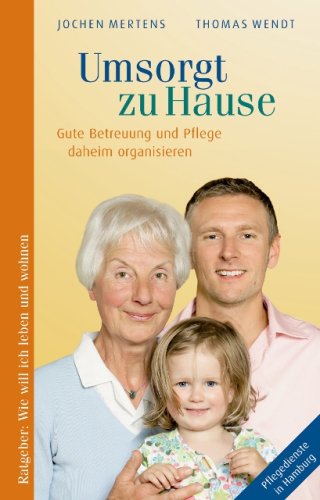Umsorgt zu Hause: Gute Betreuung und Pflege daheim organisieren Lifestyle