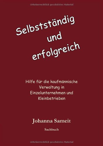 Selbstständig und erfolgreich: Hilfe für die kaufmännische Verwaltung in Einzelunternehmen und Kleinbetrieben Law