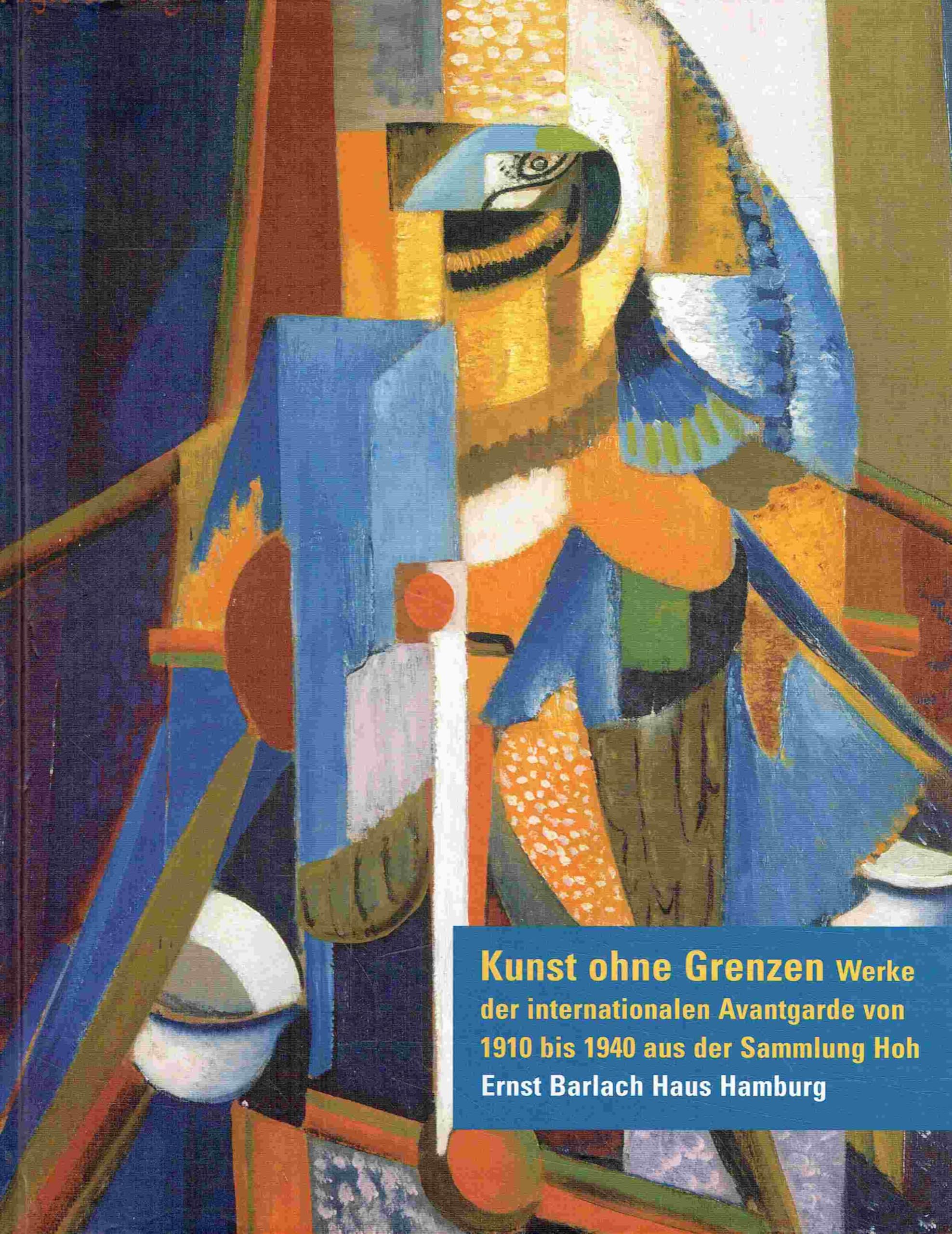 Kunst ohne Grenzen. Werke der internationalen Avantgarde von 1910 bis 1940 aus der Sammlung Hoh. Band 3. . book